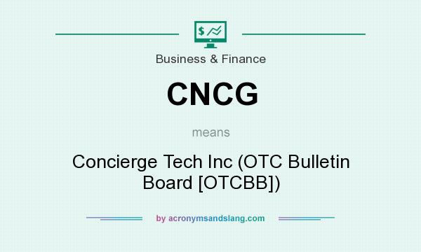 What does CNCG mean? It stands for Concierge Tech Inc (OTC Bulletin Board [OTCBB])