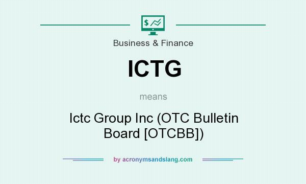 What does ICTG mean? It stands for Ictc Group Inc (OTC Bulletin Board [OTCBB])