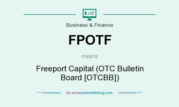 What does FPOTF mean? It stands for Freeport Capital (OTC Bulletin Board [OTCBB])