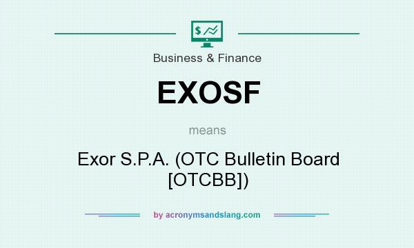 What does EXOSF mean? It stands for Exor S.P.A. (OTC Bulletin Board [OTCBB])