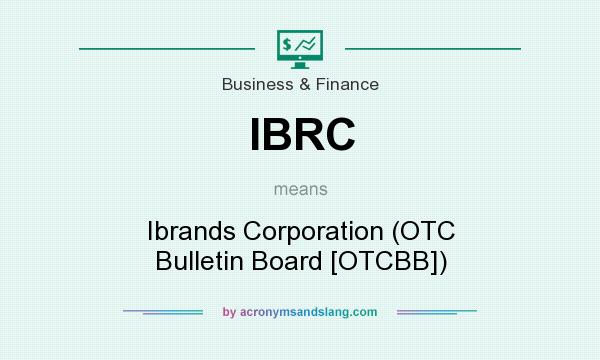 What does IBRC mean? It stands for Ibrands Corporation (OTC Bulletin Board [OTCBB])
