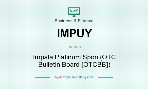 What does IMPUY mean? It stands for Impala Platinum Spon (OTC Bulletin Board [OTCBB])