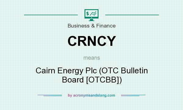 What does CRNCY mean? It stands for Cairn Energy Plc (OTC Bulletin Board [OTCBB])