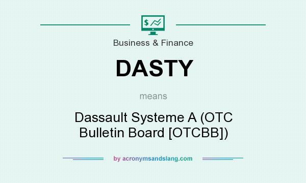 What does DASTY mean? It stands for Dassault Systeme A (OTC Bulletin Board [OTCBB])