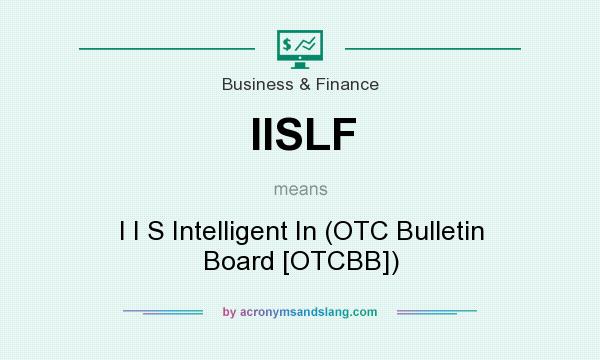 What does IISLF mean? It stands for I I S Intelligent In (OTC Bulletin Board [OTCBB])