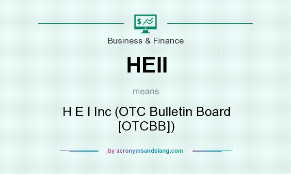 What does HEII mean? It stands for H E I Inc (OTC Bulletin Board [OTCBB])
