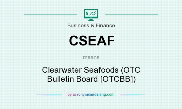 What does CSEAF mean? It stands for Clearwater Seafoods (OTC Bulletin Board [OTCBB])