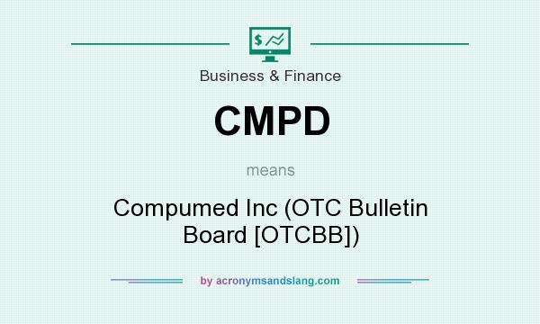 What does CMPD mean? It stands for Compumed Inc (OTC Bulletin Board [OTCBB])