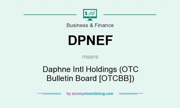 What does DPNEF mean? It stands for Daphne Intl Holdings (OTC Bulletin Board [OTCBB])