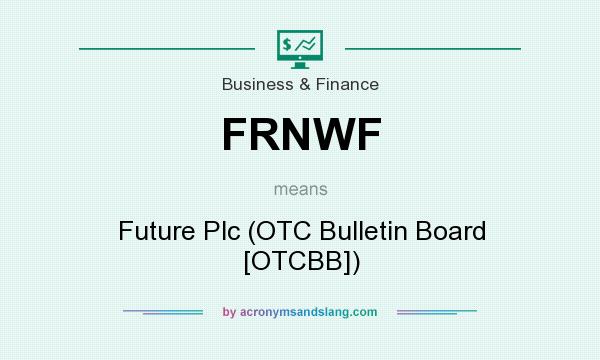 What does FRNWF mean? It stands for Future Plc (OTC Bulletin Board [OTCBB])
