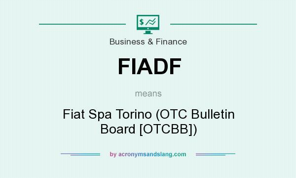 What does FIADF mean? It stands for Fiat Spa Torino (OTC Bulletin Board [OTCBB])