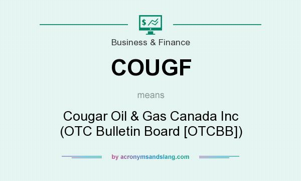 What does COUGF mean? It stands for Cougar Oil & Gas Canada Inc (OTC Bulletin Board [OTCBB])