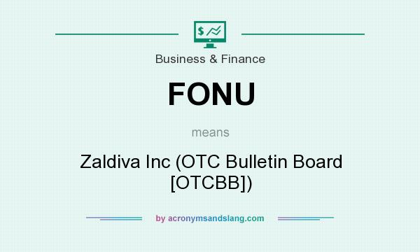 What does FONU mean? It stands for Zaldiva Inc (OTC Bulletin Board [OTCBB])