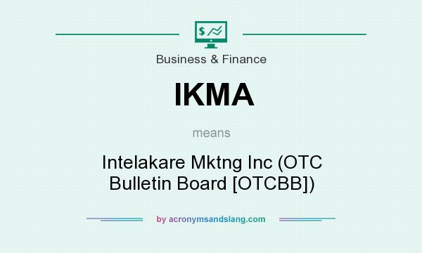 What does IKMA mean? It stands for Intelakare Mktng Inc (OTC Bulletin Board [OTCBB])