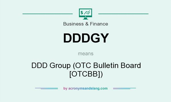 What does DDDGY mean? It stands for DDD Group (OTC Bulletin Board [OTCBB])