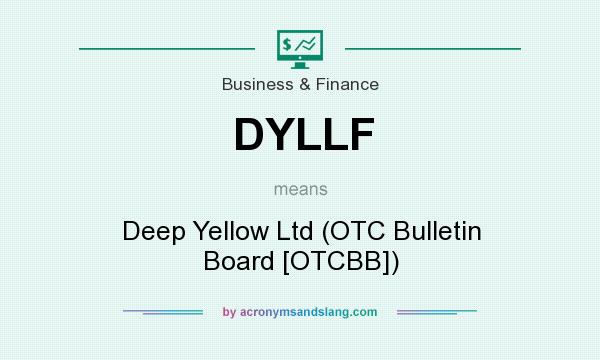 What does DYLLF mean? It stands for Deep Yellow Ltd (OTC Bulletin Board [OTCBB])