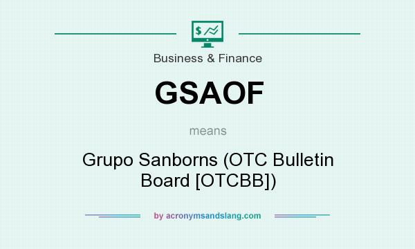 What does GSAOF mean? It stands for Grupo Sanborns (OTC Bulletin Board [OTCBB])