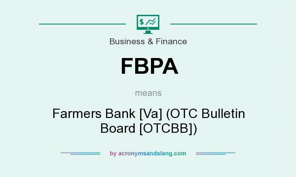 What does FBPA mean? It stands for Farmers Bank [Va] (OTC Bulletin Board [OTCBB])