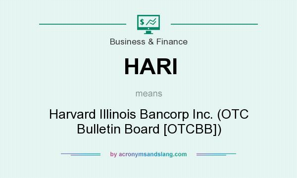 What does HARI mean? It stands for Harvard Illinois Bancorp Inc. (OTC Bulletin Board [OTCBB])