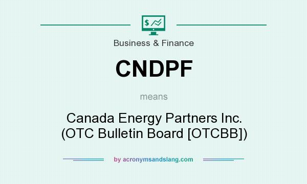 What does CNDPF mean? It stands for Canada Energy Partners Inc. (OTC Bulletin Board [OTCBB])