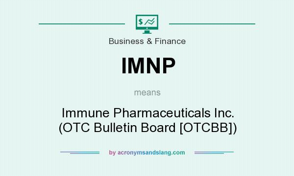 What does IMNP mean? It stands for Immune Pharmaceuticals Inc. (OTC Bulletin Board [OTCBB])