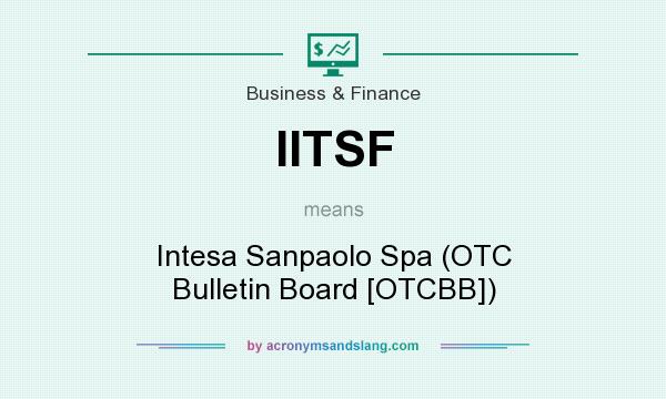What does IITSF mean? It stands for Intesa Sanpaolo Spa (OTC Bulletin Board [OTCBB])