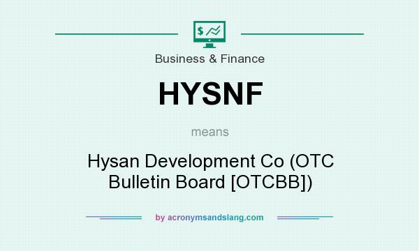 What does HYSNF mean? It stands for Hysan Development Co (OTC Bulletin Board [OTCBB])