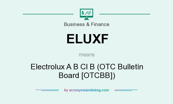 What does ELUXF mean? It stands for Electrolux A B Cl B (OTC Bulletin Board [OTCBB])