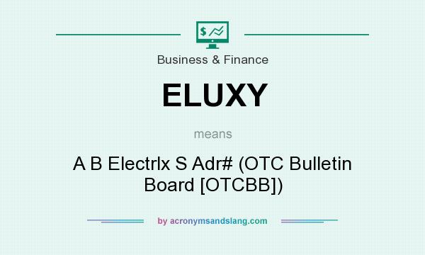 What does ELUXY mean? It stands for A B Electrlx S Adr# (OTC Bulletin Board [OTCBB])