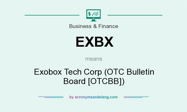 What does EXBX mean? It stands for Exobox Tech Corp (OTC Bulletin Board [OTCBB])