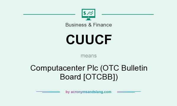 What does CUUCF mean? It stands for Computacenter Plc (OTC Bulletin Board [OTCBB])