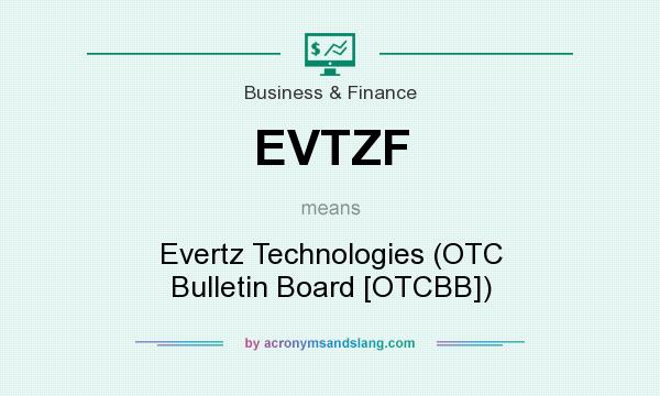 What does EVTZF mean? It stands for Evertz Technologies (OTC Bulletin Board [OTCBB])