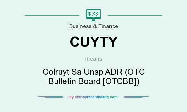 What does CUYTY mean? It stands for Colruyt Sa Unsp ADR (OTC Bulletin Board [OTCBB])