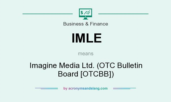 What does IMLE mean? It stands for Imagine Media Ltd. (OTC Bulletin Board [OTCBB])