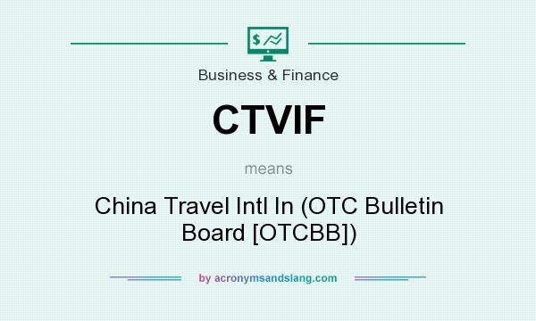 What does CTVIF mean? It stands for China Travel Intl In (OTC Bulletin Board [OTCBB])