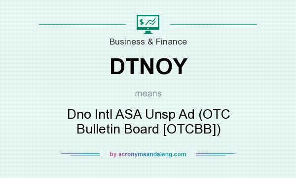 What does DTNOY mean? It stands for Dno Intl ASA Unsp Ad (OTC Bulletin Board [OTCBB])