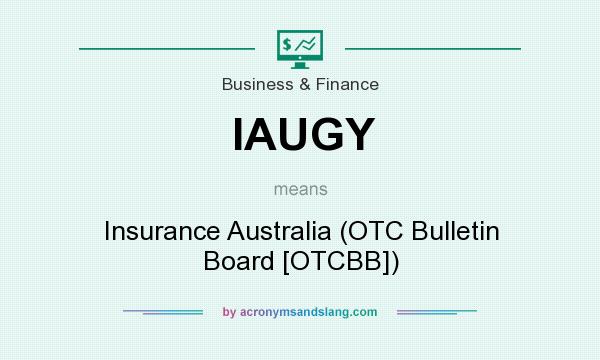 What does IAUGY mean? It stands for Insurance Australia (OTC Bulletin Board [OTCBB])