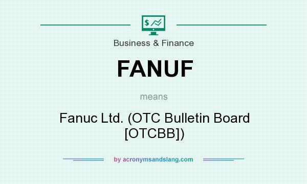 What does FANUF mean? It stands for Fanuc Ltd. (OTC Bulletin Board [OTCBB])