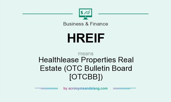 What does HREIF mean? It stands for Healthlease Properties Real Estate (OTC Bulletin Board [OTCBB])
