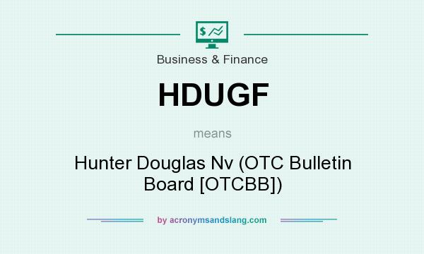 What does HDUGF mean? It stands for Hunter Douglas Nv (OTC Bulletin Board [OTCBB])