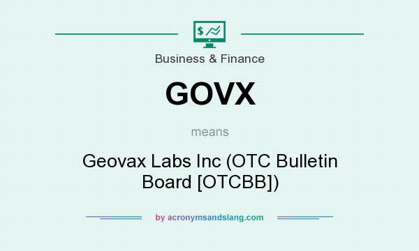 What does GOVX mean? It stands for Geovax Labs Inc (OTC Bulletin Board [OTCBB])