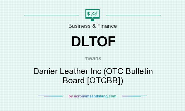 What does DLTOF mean? It stands for Danier Leather Inc (OTC Bulletin Board [OTCBB])