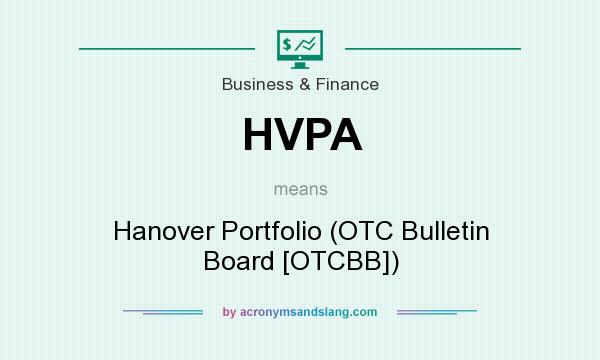What does HVPA mean? It stands for Hanover Portfolio (OTC Bulletin Board [OTCBB])