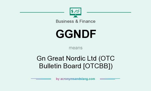 What does GGNDF mean? It stands for Gn Great Nordic Ltd (OTC Bulletin Board [OTCBB])