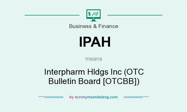What does IPAH mean? It stands for Interpharm Hldgs Inc (OTC Bulletin Board [OTCBB])