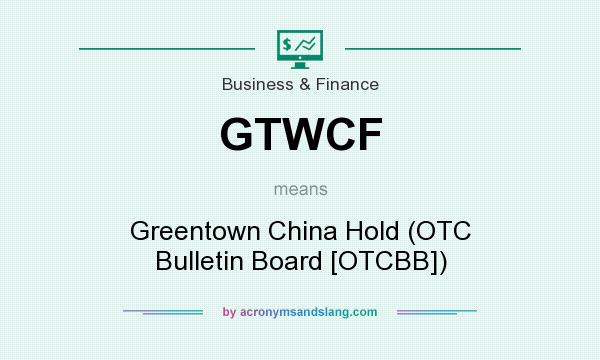 What does GTWCF mean? It stands for Greentown China Hold (OTC Bulletin Board [OTCBB])