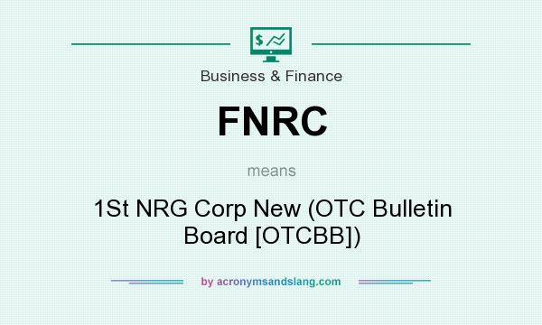 What does FNRC mean? It stands for 1St NRG Corp New (OTC Bulletin Board [OTCBB])