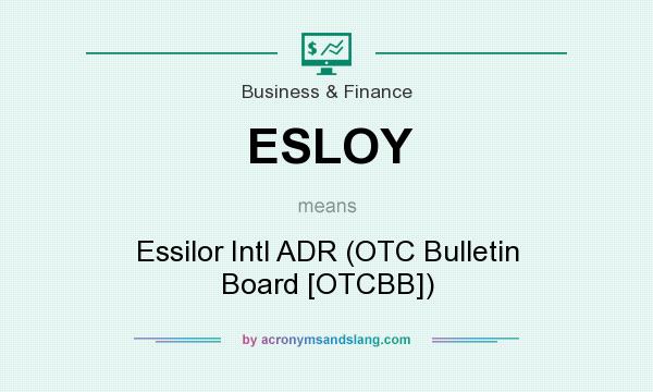 What does ESLOY mean? It stands for Essilor Intl ADR (OTC Bulletin Board [OTCBB])