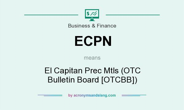 What does ECPN mean? It stands for El Capitan Prec Mtls (OTC Bulletin Board [OTCBB])