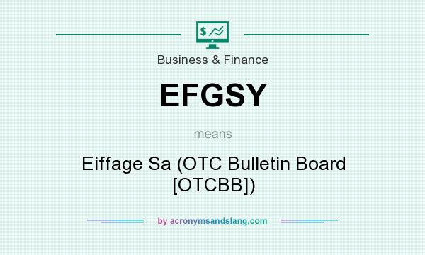 What does EFGSY mean? It stands for Eiffage Sa (OTC Bulletin Board [OTCBB])